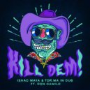Isaac Maya & Tor.ma in dub & Don Camilo - Kill Dem (Original Mix)