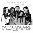 Fifth Harmony feat. Ty Dolla Sign - Work From Home (DJ Nil & Anthony El Mejor Remix) (DJ Nil & Anthony El Mejor Remix)