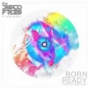 Disco Fries feat. Hope Murphy - Born Ready (Ferreck Dawn Vocal Mix)