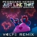 Pegboard Nerds - Just Like That feat. Johnny Graves (Wolfe Remix)