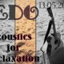Edo - Acoustics for Relaxation (13.05.2016)