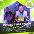 Project 46 & Bynon - Eyes (D&S Project Remix) (D&S Project Remix)