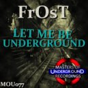 Frost - Let Me Be Underground (Club Dance Radio Mix)