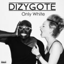 Dizygote - Only White (Extended)