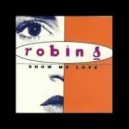 Robin S - Show Me Love