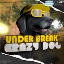 Under Break - Crazy Dog