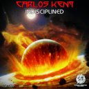 Carlos Kent - Indisciplined (Original Mix)