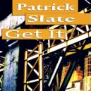 Patrick Slate - Get It (Original Mix)