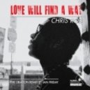 Chris Rob - Love Will Find A Way (Libation Vox By Ian Friday)