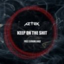 Aztek - Keep On The Shit (Original Mix)