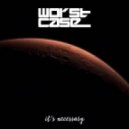 Worst Case - Its Necassery (Original Mix)