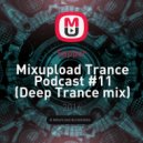 Sapper - Mixupload Trance Podcast #11 (Deep Trance mix)