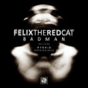 FelixTheRedCat - Badman (Original Mix)