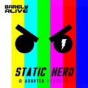 Barely Alive - Static Hero