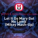 NERVO & Nicky Romero,Scooter - Let It Go Mary Got No Lamb