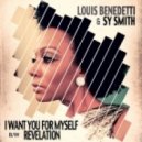 Louis Benedetti & Sy Smith - I Want You For Myself B_W Revelation (Louis Benedetti Alternate Vocal Mix)