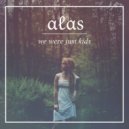 αℓαѕ - We Were Just Kids