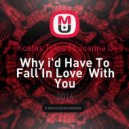 Kostas Tolos ft. Joanna G - Why i\'d Have To Fall In Love With You (CoVer)