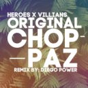 Heroes x Villians - Original Choppaz