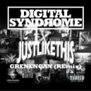 DIGITALSYNDROME ft JUSTLIKETHIS - GRENENGAN