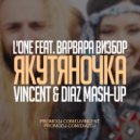 L`One & Варвара Визбор vs DJ DNK - Якутяночка (Vincent & Diaz Mash-Up)