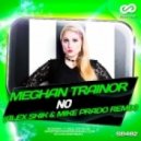 Meghan Trainor - No (Alex Shik & Mike Prado Remix) (Alex Shik & Mike Prado Remix)