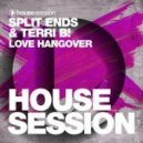 Terri B!, Split Ends - Love Hangover (Original mix)
