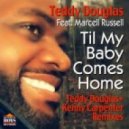 Teddy Douglas Ft. Marcell Russell - Til My Baby Comes Home (Teddy Douglas Extended LP Mix)