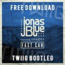 Jonas Blue ft. Dakota - Fast Car (TWIIG Bootleg)