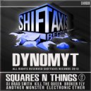 Dynomyt - Squares N Things (DJ Brad Smith Remix)