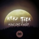 Krys Talk - Howl Like A Wolf (Original Mix)