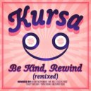 Kursa & Blunt Instrument - Be Kind, Rewind (Blunt Instrument Remix) (Remix)