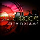 Static Groove - City Dreams (Original Mix)