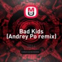 Convex ft. Titus - Bad Kids