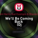 Calvin Harris feat Example & Blasterjaxx - We'll Be Coming Back (Dj GAMBIT(UA) ReMash Mix)