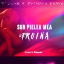 Carla\'s Dreams - Sub Pielea Mea (Geroina) (D\' Luxe & Phoenix Remix) (D\' Luxe & Phoenix Remix)