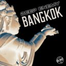  - Bangkok (Deep Enemy Reworked Tech House Mix)