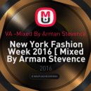 VA -Mixed By Arman Stevence - New York Fashion Week 2016 [ Mixed By Arman Stevence ] (Mix)