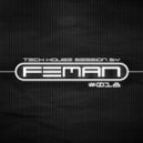 FEMAN - Tech House session #018