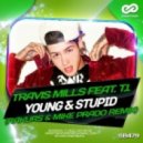 Travis Mills ft. T.I - Young & Stupid (Rakurs & Mike Prado Remix)