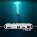 FEMAN - Deep House session #010