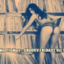 MartinMax - Groovy Fridayz Vol.1 ()
