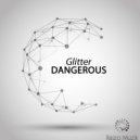 Glitter - Dangerous (Original Mix)