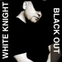 White Knight - Black Out (White Knight\'s Arena Live Mix)