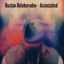 Ruslan Beloborodov - Associated