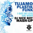 Nari & Milani & Cristian Marchi feat. Luciana x Tujamo & Plastik Funk - I Got My Eye On Who (DJ NICE BOY Mash-Up)