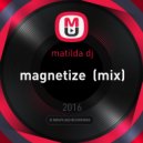 matilda dj - magnetize