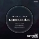Smack & Tuna - ASTROSHÄRE (Original Mix)