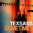 Texsass - Sometimes (Original Mix)