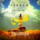 FERDOW feat. Mongolca - Goodbye (Original Mix)